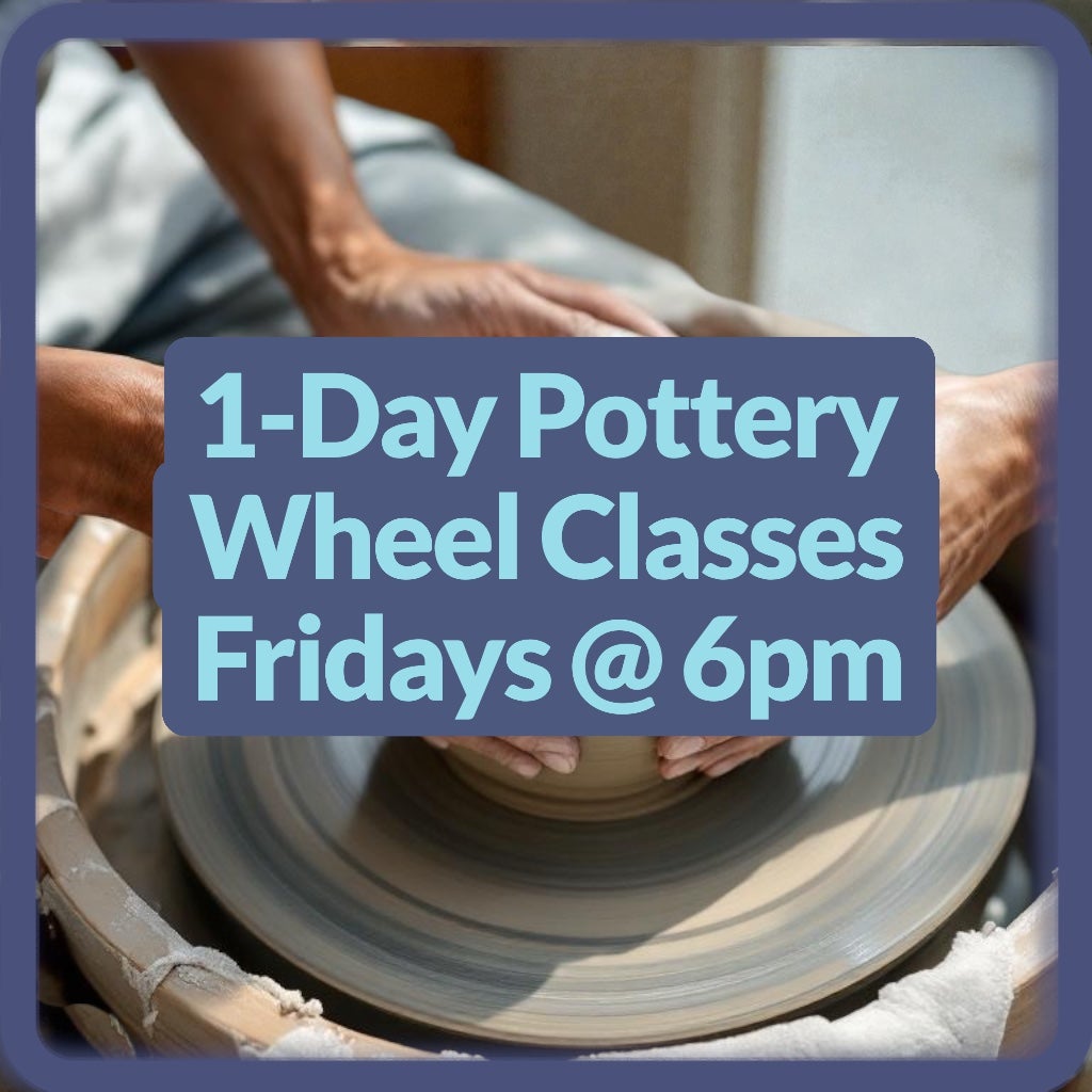 1 Day FRIDAY Pottery Wheel Class 6pm | Enchanted Pottery Studios